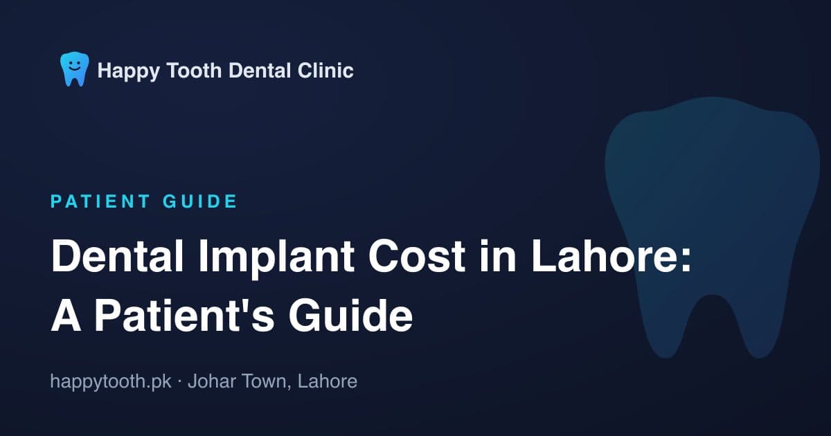 Dental Implant Cost in Lahore: A Patient's Guide
