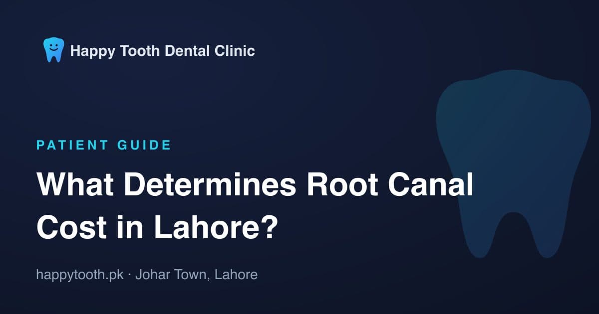 What Determines Root Canal Cost in Lahore?